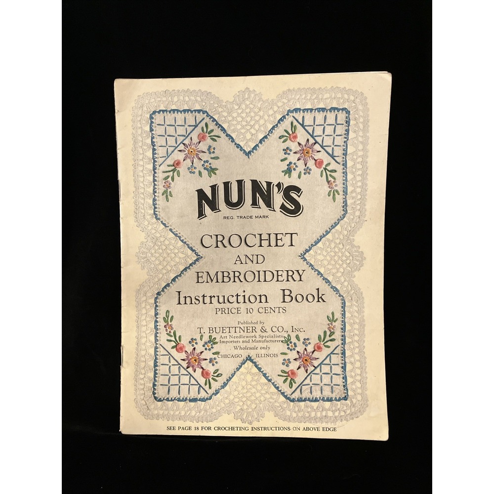 NUN’S 1926 Crochet & Embroidery Instruction Book Buettner Chicago Boilproof